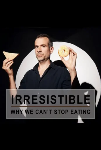 Irresistible: Why We Can’t Stop Eating