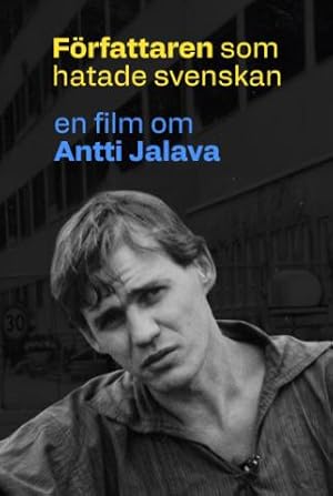 Författaren som hatade svenskan – en film om Antti Jalava