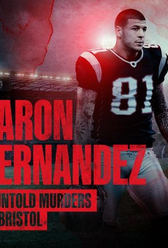 Aaron Hernandez and the Untold Murders of Bristol